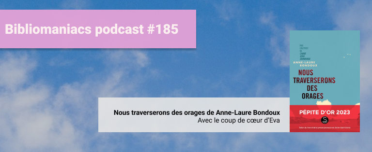 Episode 185 – Nous traverserons des orages d’Anne-Laure Bondoux