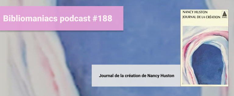 Episode 188 Journal de la création de Nancy Huston