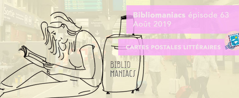 Bibliomaniacs Août 2019 avec vos cartes postales littéraires