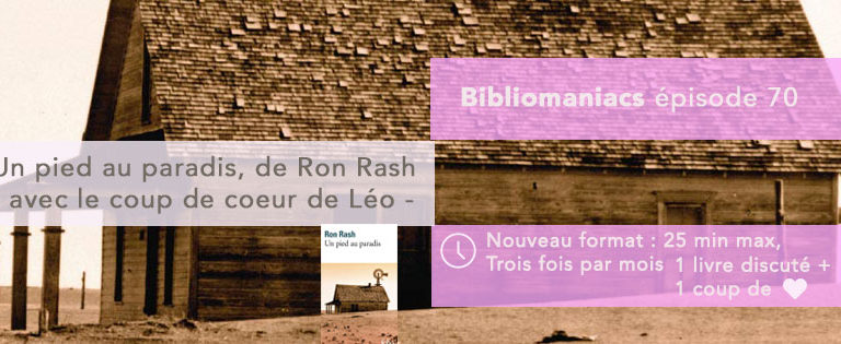 Bibliomaniacs – Emission 70- Un pied au paradis de Ron Rash