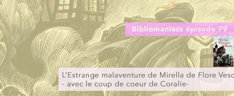 Bibliomaniacs – Émission 79- L’Estrange alaventure de Mirella de Flore Vesco