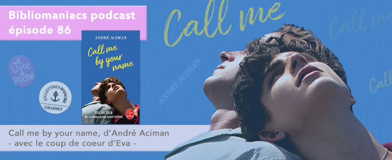 Bibliomaniacs – Episode 86 Call me by your name, d’André Aciman