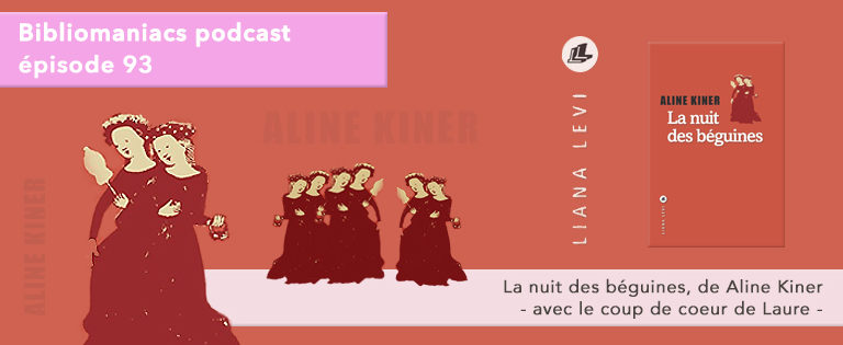 Bibliomaniacs- émission 93 – La Nuit des Béguines d’Aline Kiner.