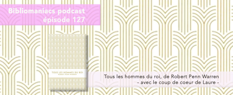 affiche émission 127 des bibliomaniacs Tous les hommes du roi Robert Penn Warren