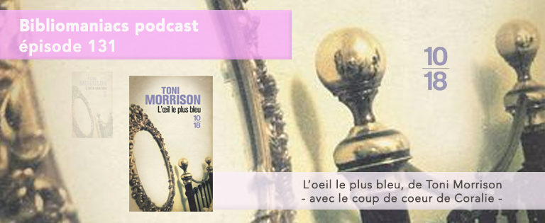 Bibliomaniacs Episode 131 – L’œil le plus bleu de Toni Morrison.