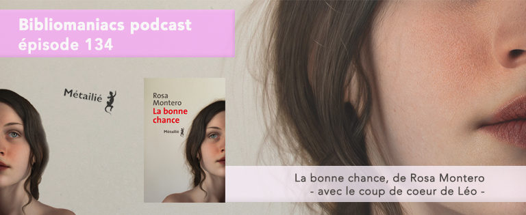 Bibliomaniacs Episode 134 – La Bonne Chance, de Rosa Montero.